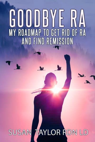 Goodbye RA: My Roadmap To Get Rid Of RA And Find Remission